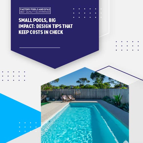 small-pools-big-impact-design-tips-that-keep-costs-in-check-featuredimage