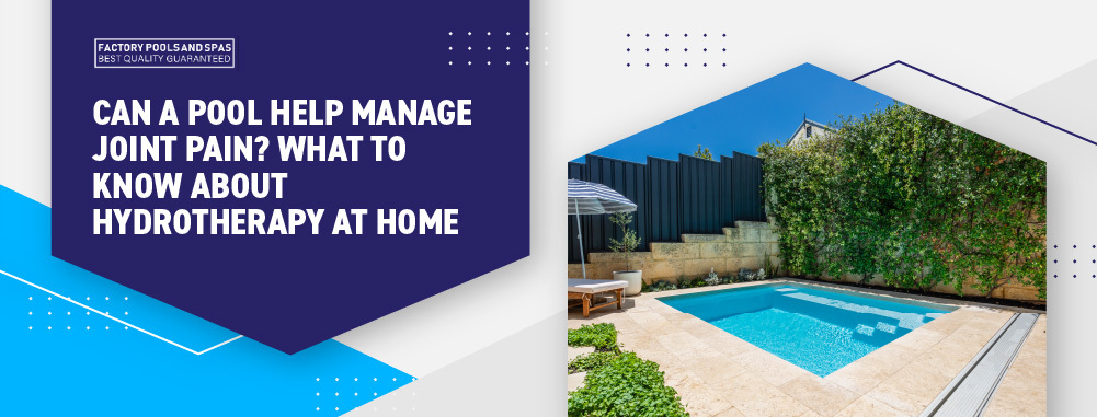 can-a-pool-help-manage-joint-pain-what-to-know-about-hydrotherapy-at-home-banner